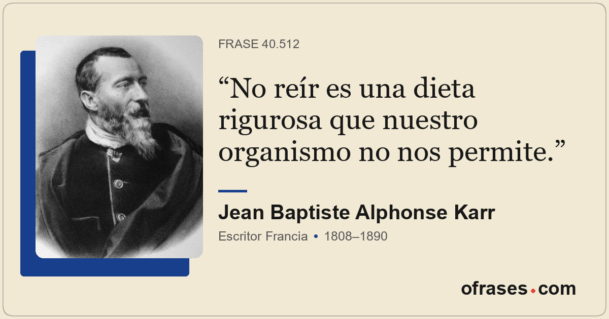 No reír es una dieta rigurosa que nuestro organismo no nos permite.