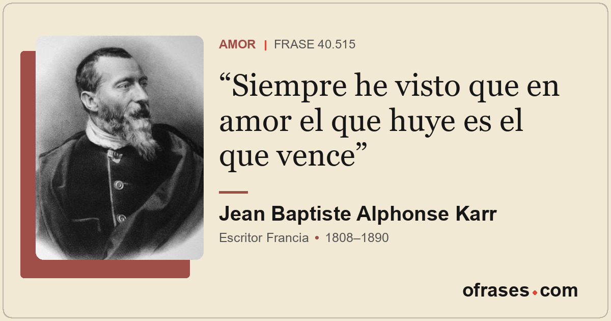 Siempre he visto que en amor el que huye es el que vence