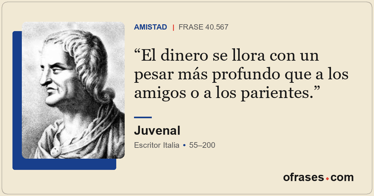 El dinero se llora con un pesar más profundo que a los amigos o a los parientes.