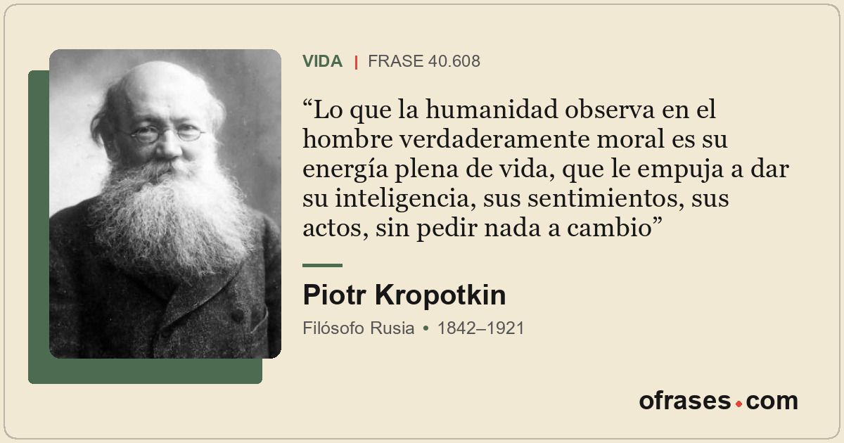 Lo que la humanidad observa en el hombre verdaderamente moral es su energía plen...