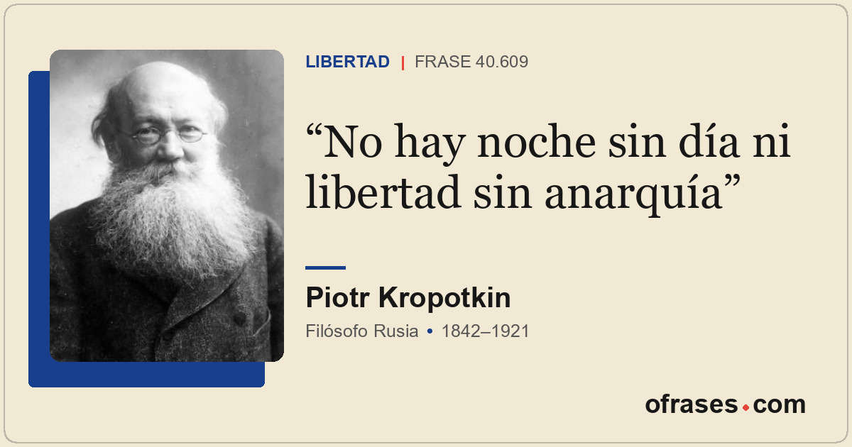 No hay noche sin día ni libertad sin anarquía