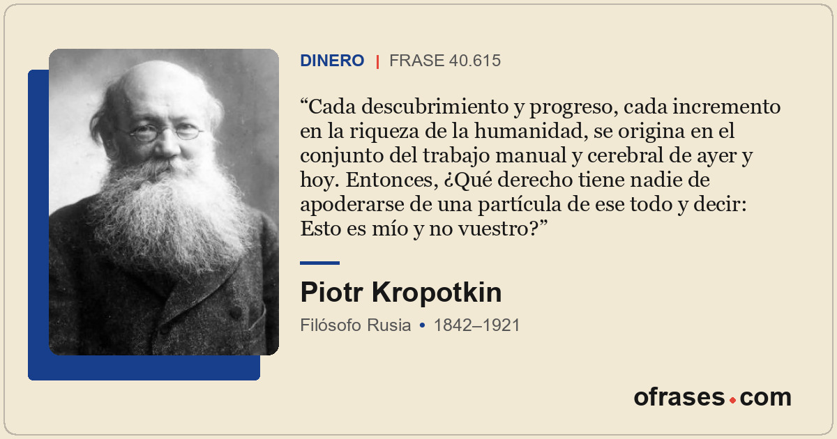 Cada descubrimiento y progreso, cada incremento en la riqueza de la humanidad, s...