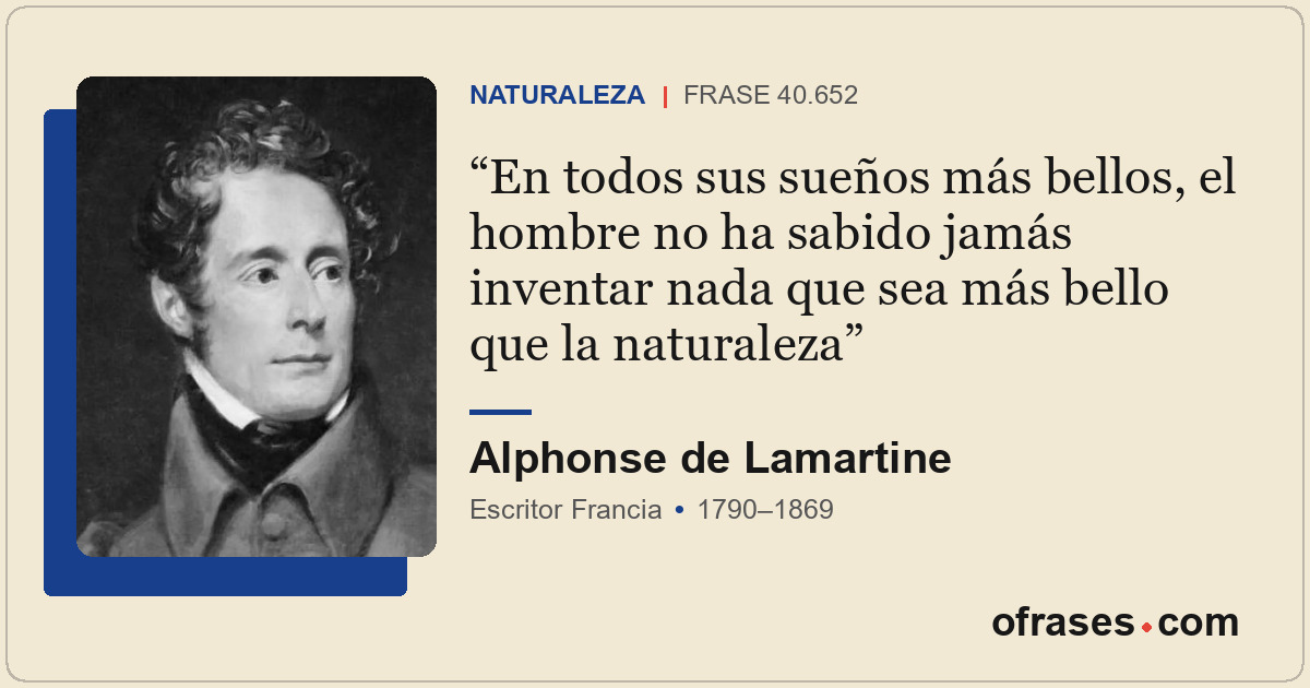 En todos sus sueños más bellos, el hombre no ha sabido jamás inventar nada que s...