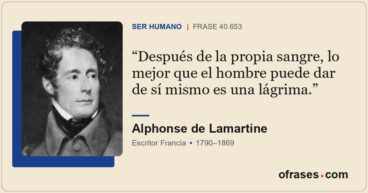 Después de la propia sangre, lo mejor que el hombre puede dar de sí mismo es una...