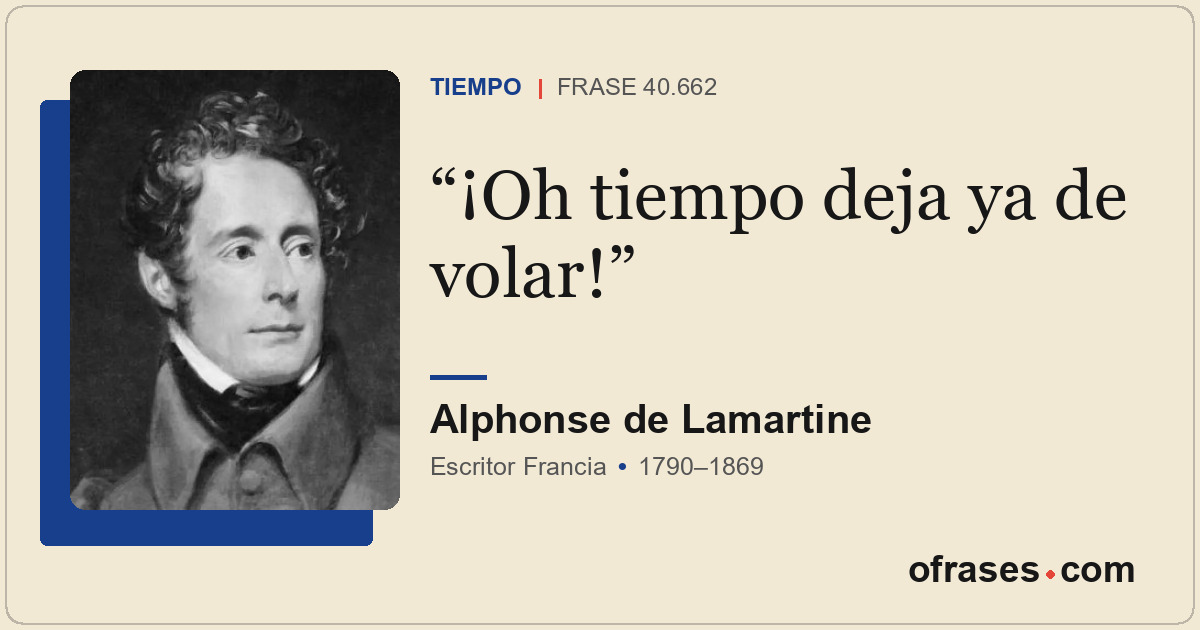 ¡Oh tiempo deja ya de volar!