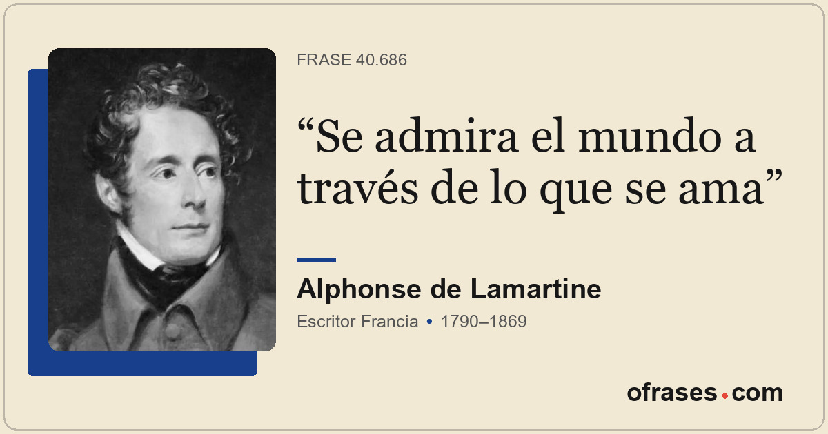 Se admira el mundo a través de lo que se ama