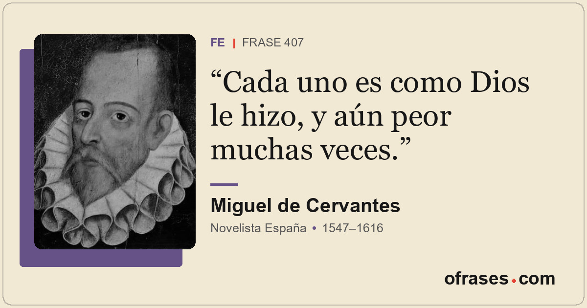 Cada uno es como Dios le hizo, y aún peor muchas veces.