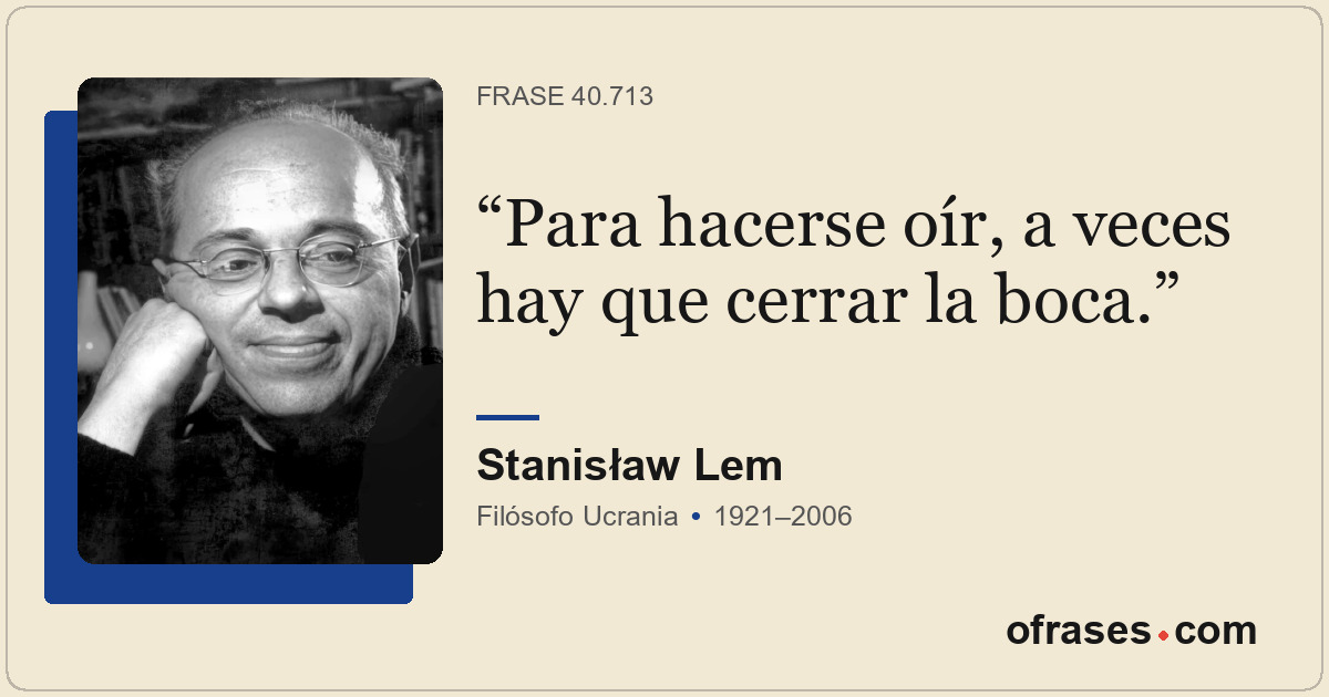 Para hacerse oír, a veces hay que cerrar la boca.