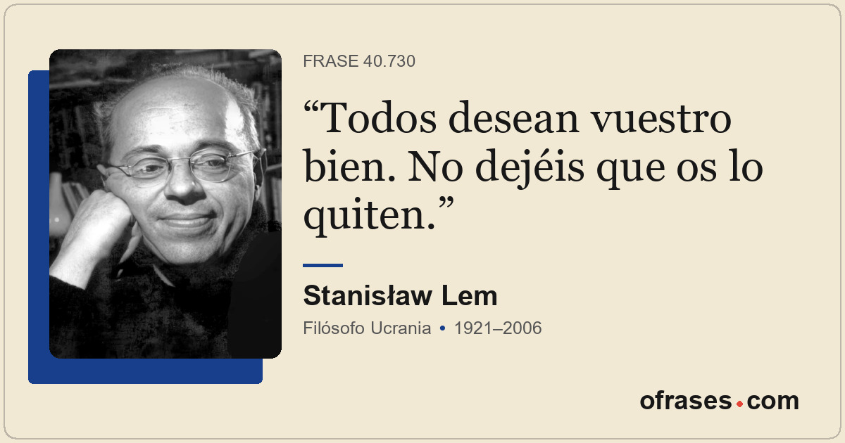 Todos desean vuestro bien. No dejéis que os lo quiten.