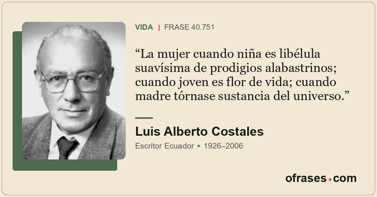 La mujer cuando niña es libélula suavísima de prodigios alabastrinos; cuando jov...