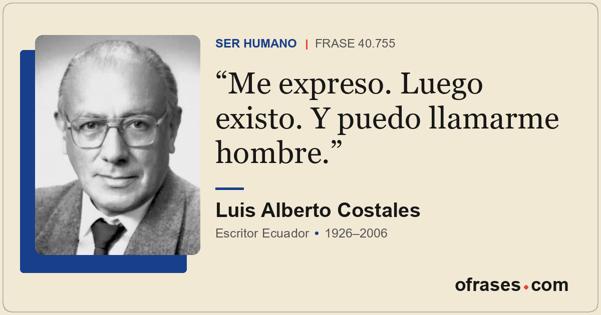 Me expreso. Luego existo. Y puedo llamarme hombre.