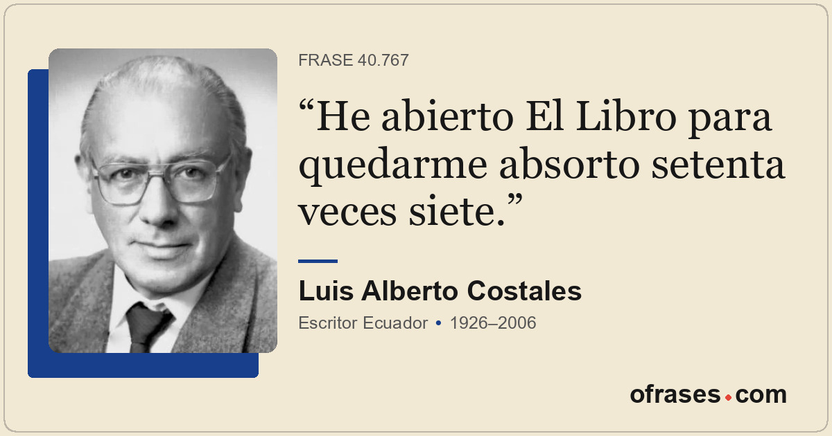 He abierto El Libro para quedarme absorto setenta veces siete.