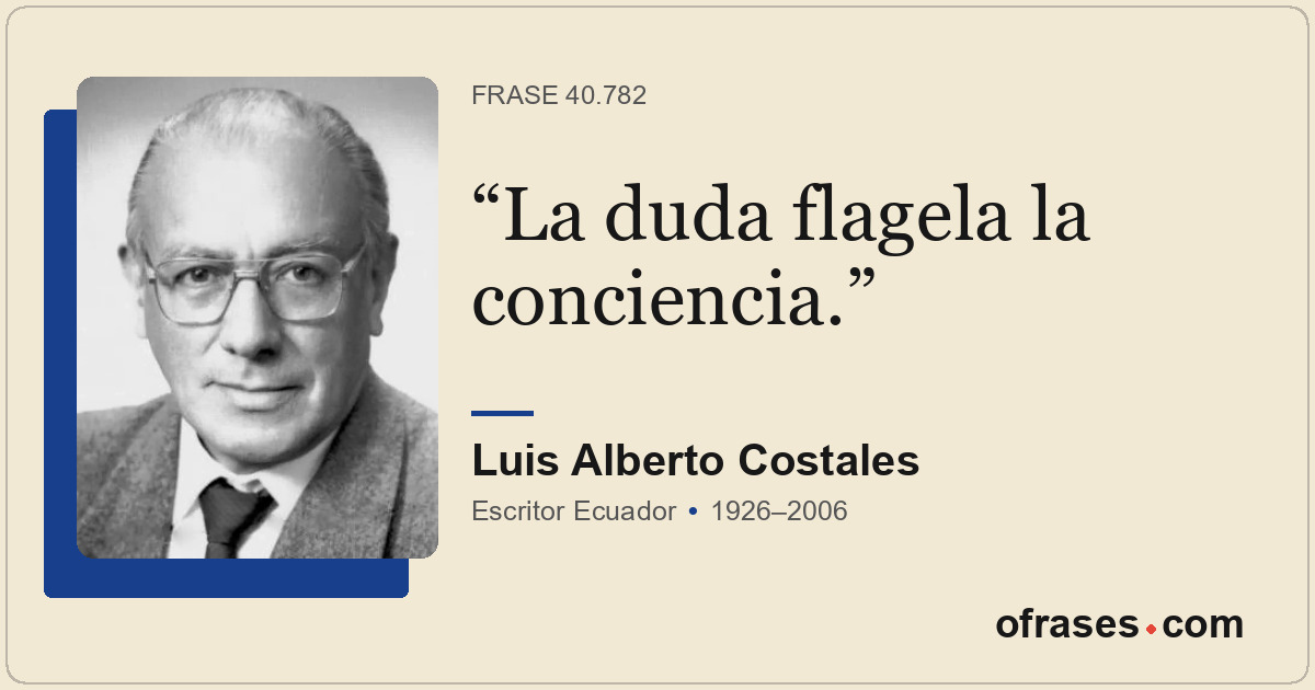 La duda flagela la conciencia.