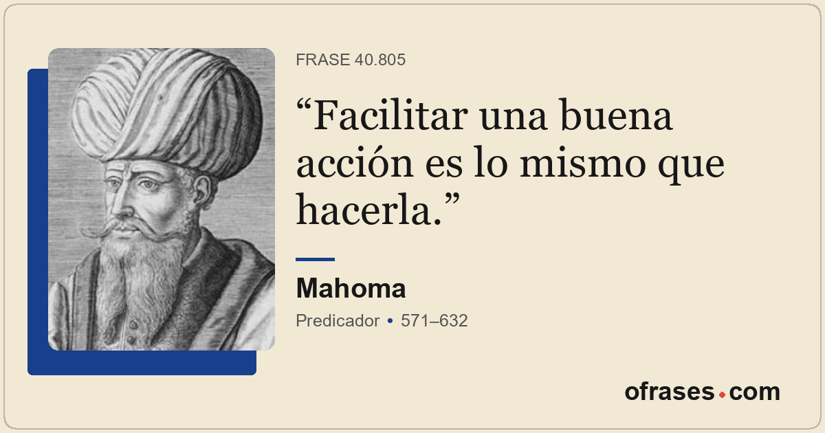 Facilitar una buena acción es lo mismo que hacerla.