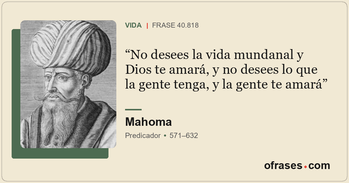 No desees la vida mundanal y Dios te amará, y no desees lo que la gente tenga, y...