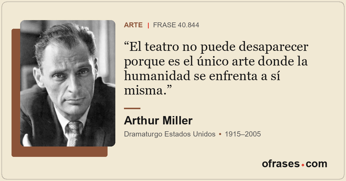 El teatro no puede desaparecer porque es el único arte donde la humanidad se enf...