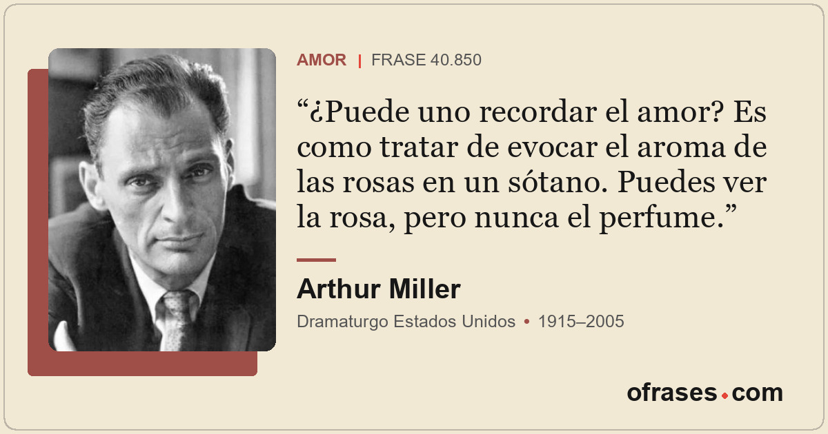 ¿Puede uno recordar el amor? Es como tratar de evocar el aroma de las rosas en u...
