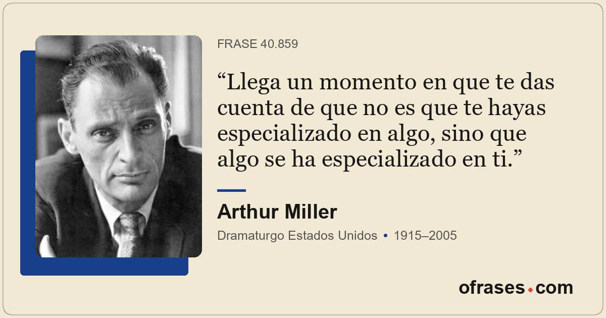 Llega un momento en que te das cuenta de que no es que te hayas especializado en...