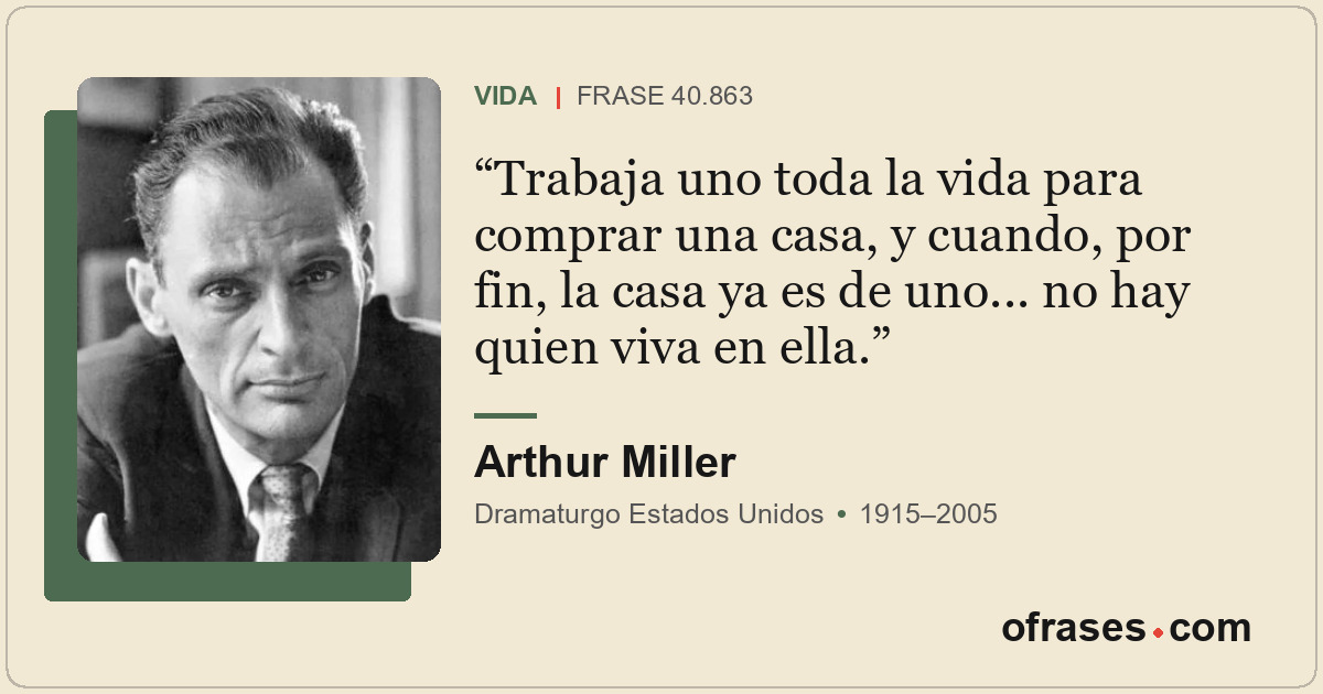 Trabaja uno toda la vida para comprar una casa, y cuando, por fin, la casa ya es...