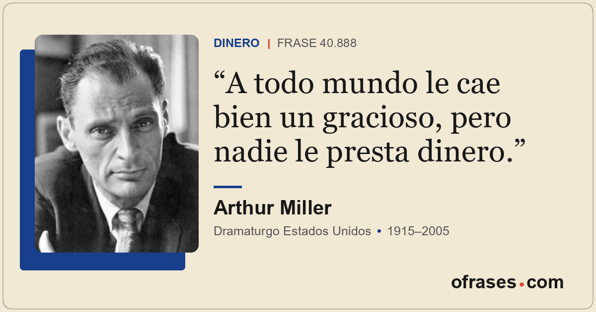 A todo mundo le cae bien un gracioso, pero nadie le presta dinero.