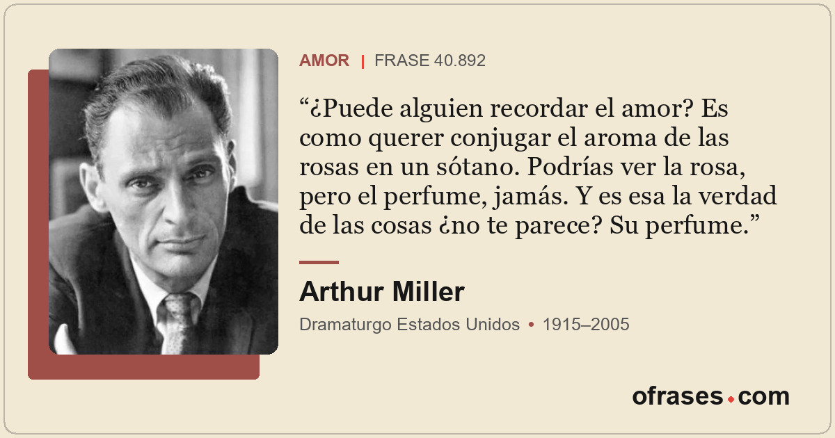 ¿Puede alguien recordar el amor? Es como querer conjugar el aroma de las rosas e...