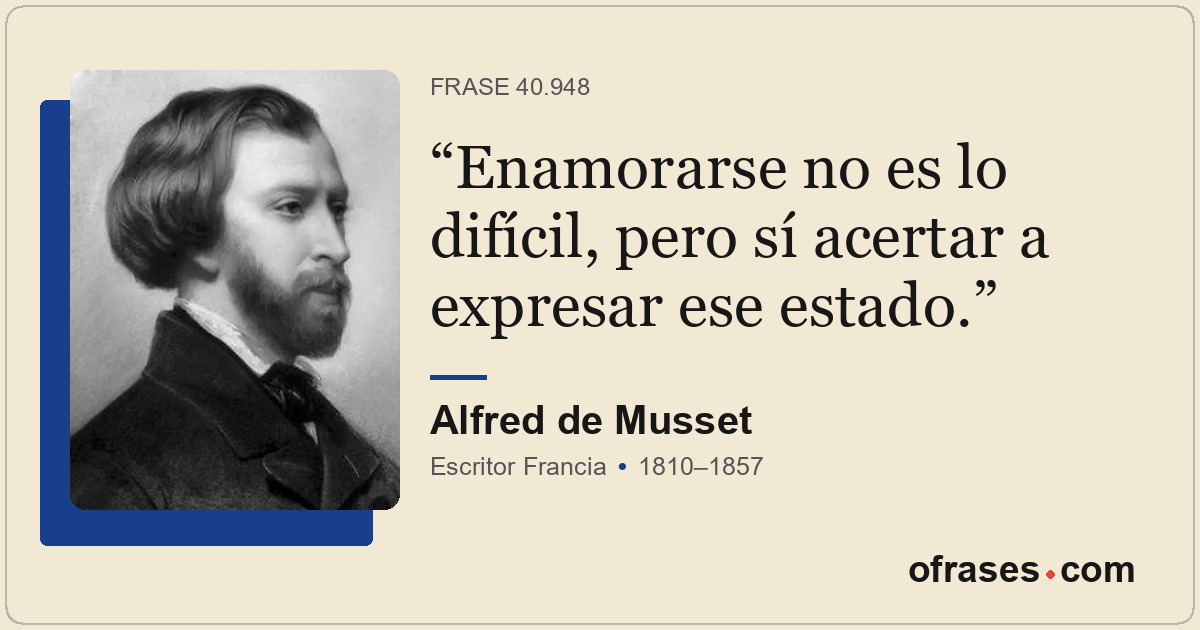 Enamorarse no es lo difícil, pero sí acertar a expresar ese estado.