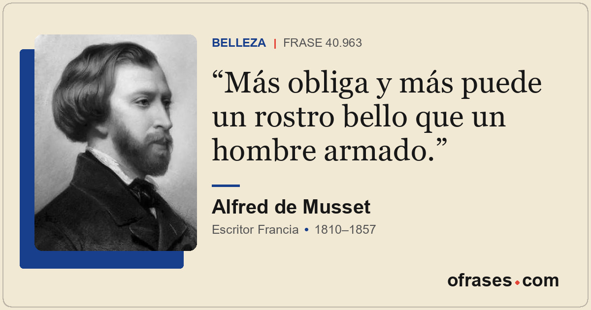 Más obliga y más puede un rostro bello que un hombre armado.