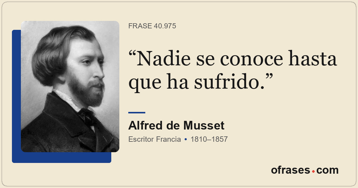Nadie se conoce hasta que ha sufrido.