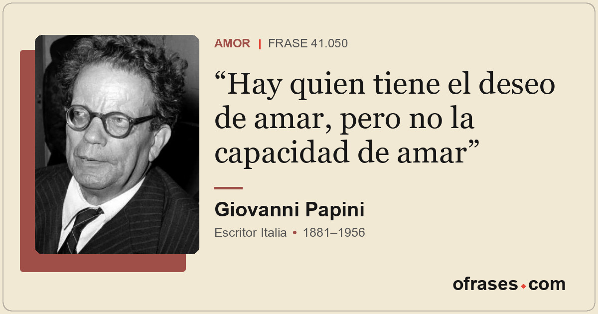 Hay quien tiene el deseo de amar, pero no la capacidad de amar
