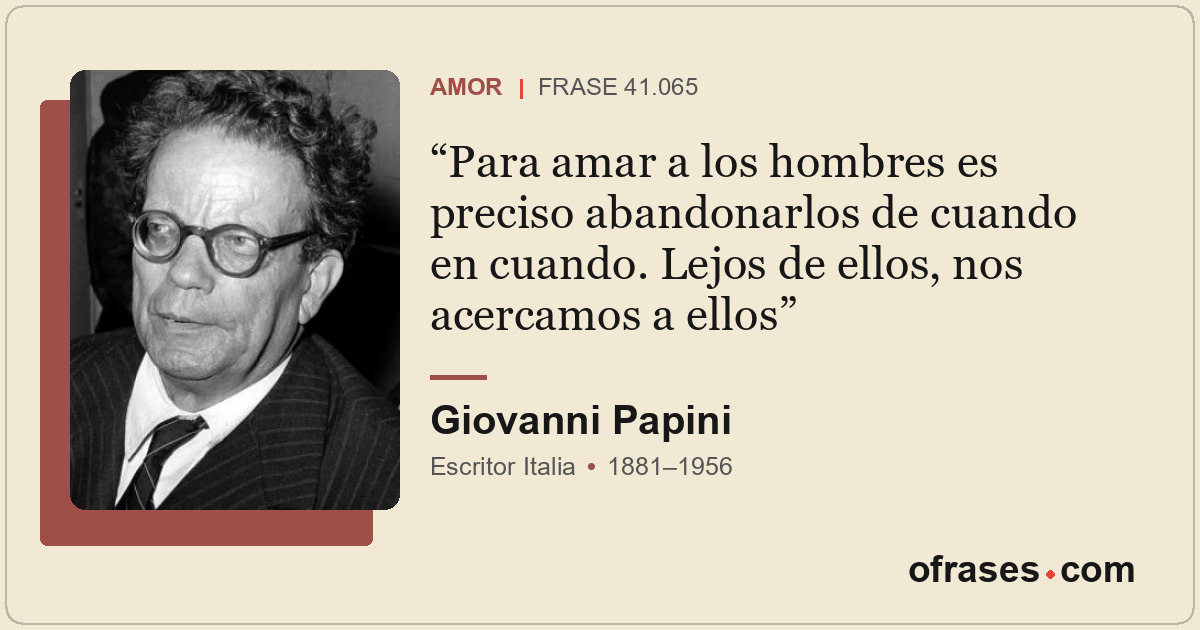 Para amar a los hombres es preciso abandonarlos de cuando en cuando. Lejos de el...