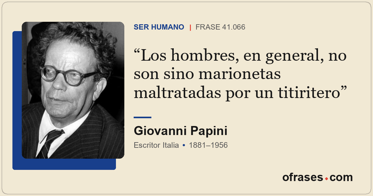 Los hombres, en general, no son sino marionetas maltratadas por un titiritero