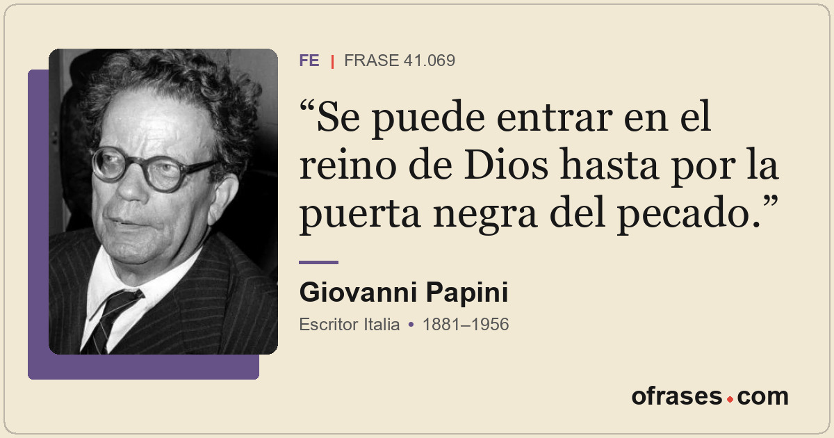 Se puede entrar en el reino de Dios hasta por la puerta negra del pecado.