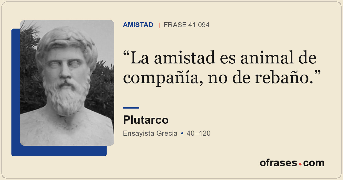 La amistad es animal de compañía, no de rebaño.
