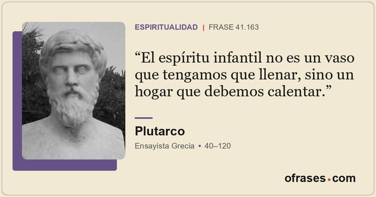 El espíritu infantil no es un vaso que tengamos que llenar, sino un hogar que de...