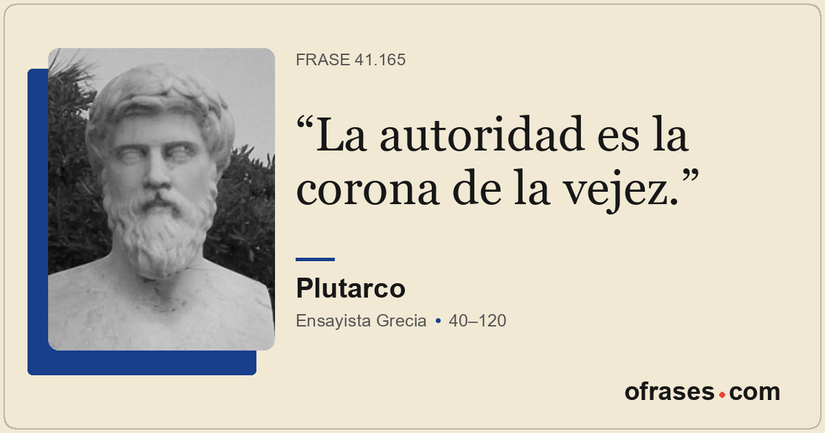 La autoridad es la corona de la vejez.