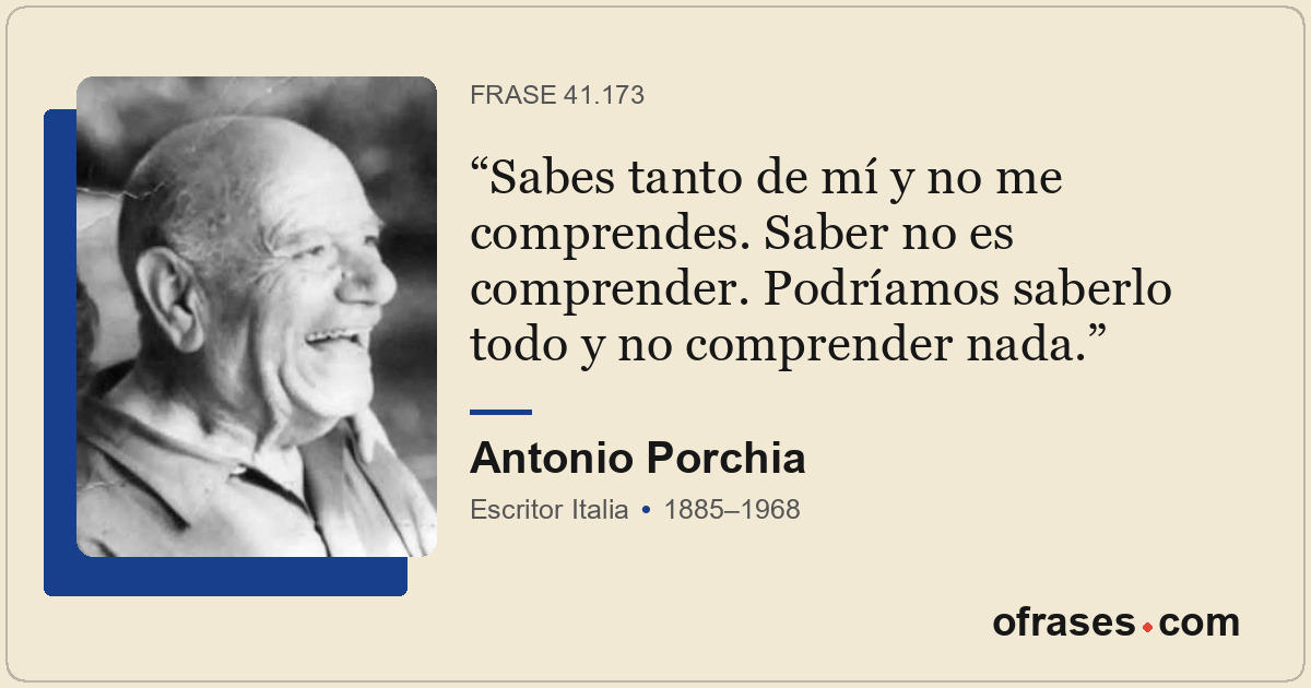 Sabes tanto de mí y no me comprendes. Saber no es comprender. Podríamos saberlo...
