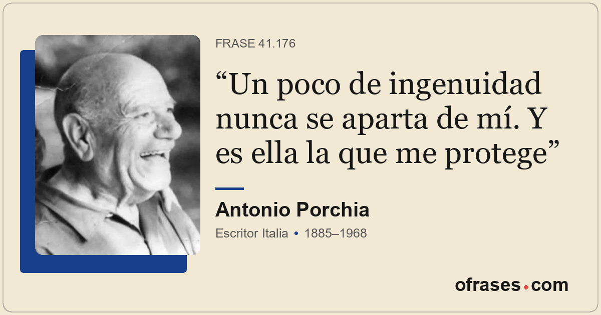 Un poco de ingenuidad nunca se aparta de mí. Y es ella la que me protege