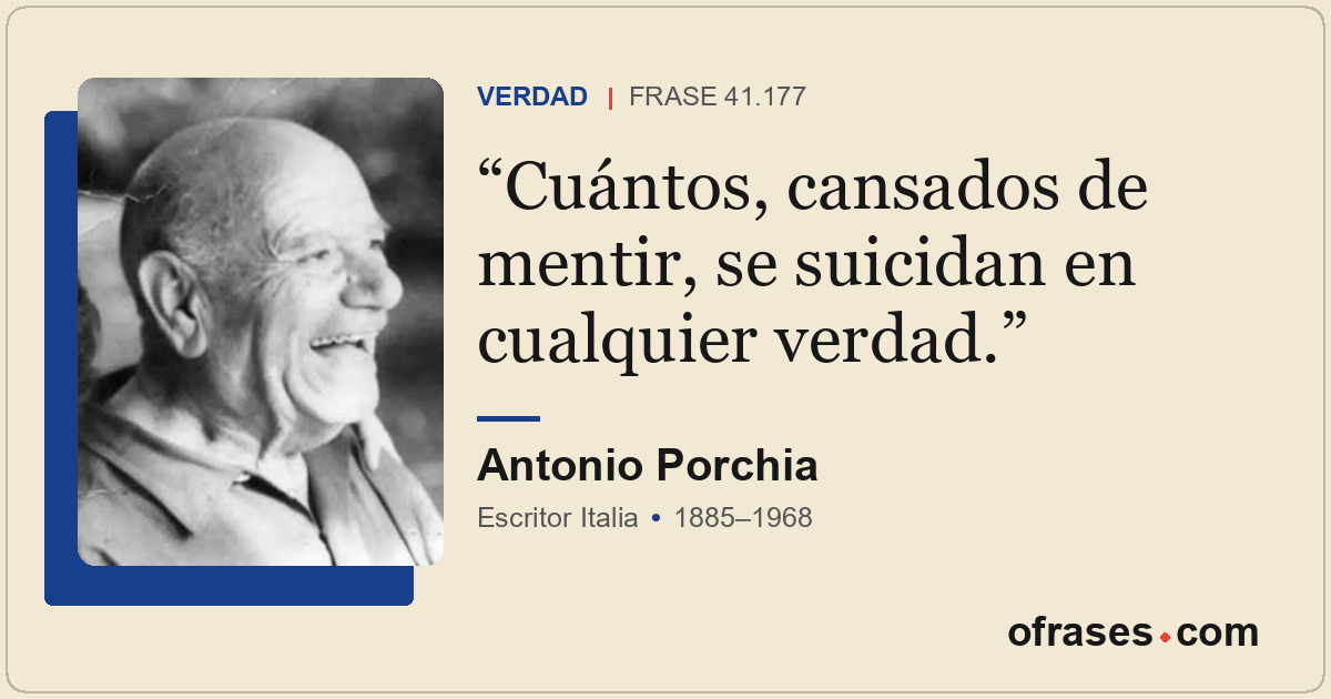 Cuántos, cansados de mentir, se suicidan en cualquier verdad.