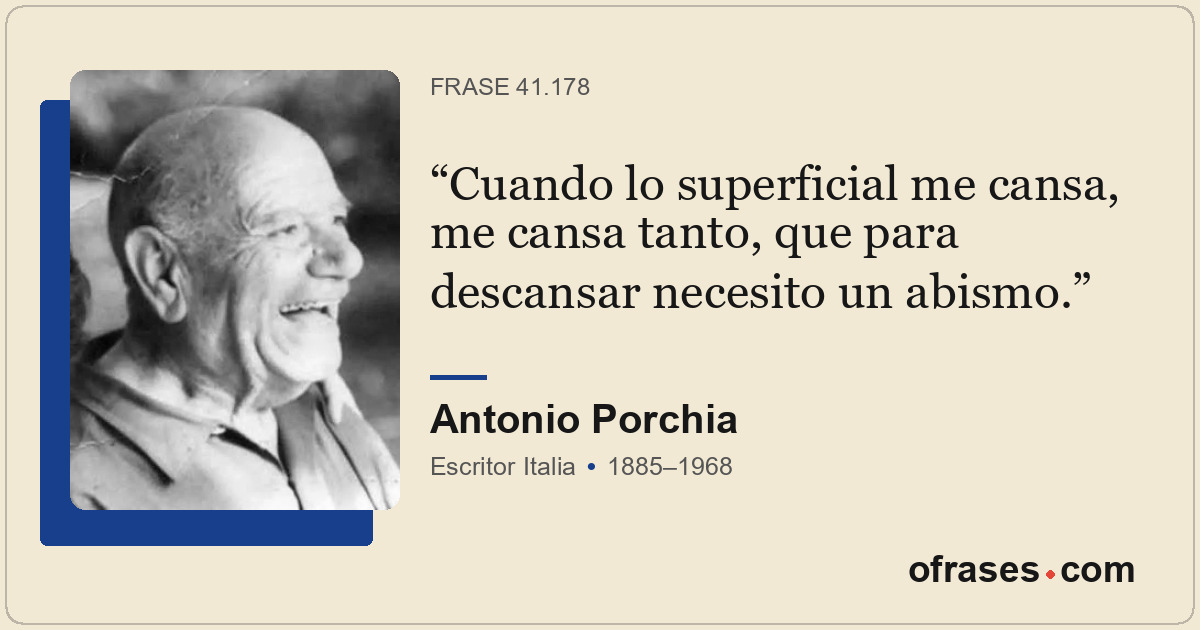 Cuando lo superficial me cansa, me cansa tanto, que para descansar necesito un a...