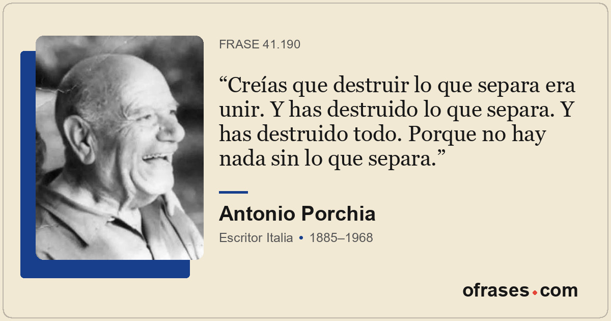 Creías que destruir lo que separa era unir. Y has destruido lo que separa. Y has...