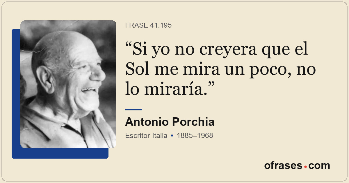 Si yo no creyera que el Sol me mira un poco, no lo miraría.