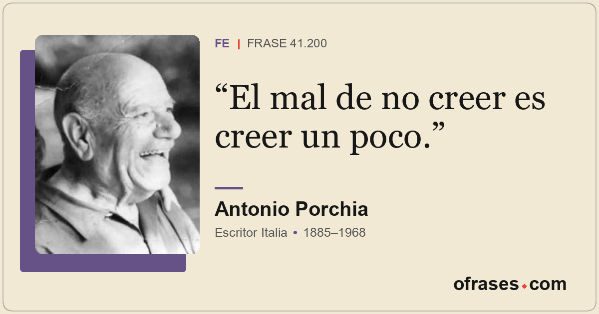El mal de no creer es creer un poco.