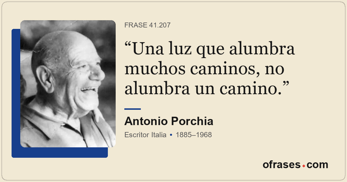 Una luz que alumbra muchos caminos, no alumbra un camino.