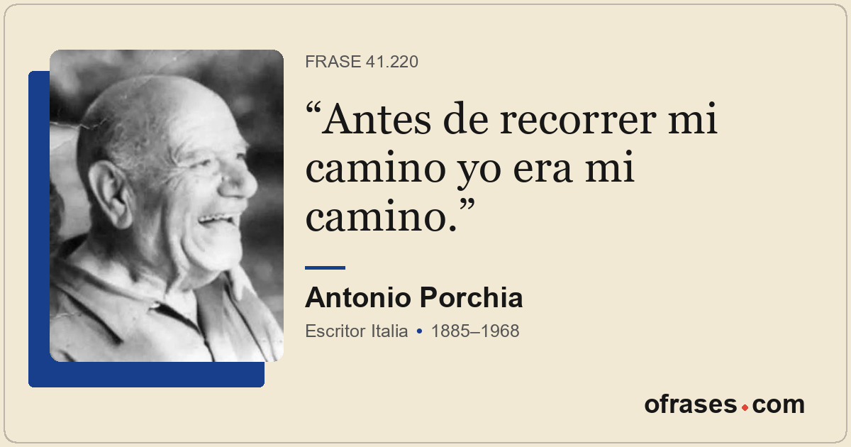 Antes de recorrer mi camino yo era mi camino.