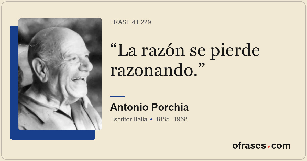 La razón se pierde razonando.