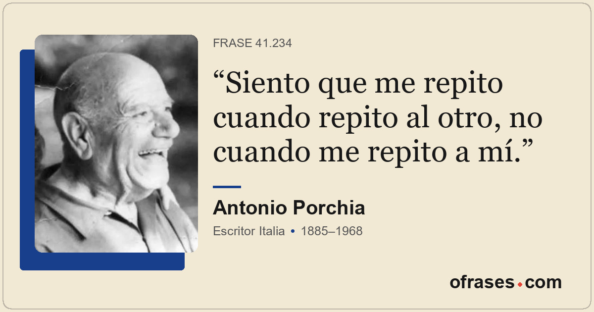 Siento que me repito cuando repito al otro, no cuando me repito a mí.