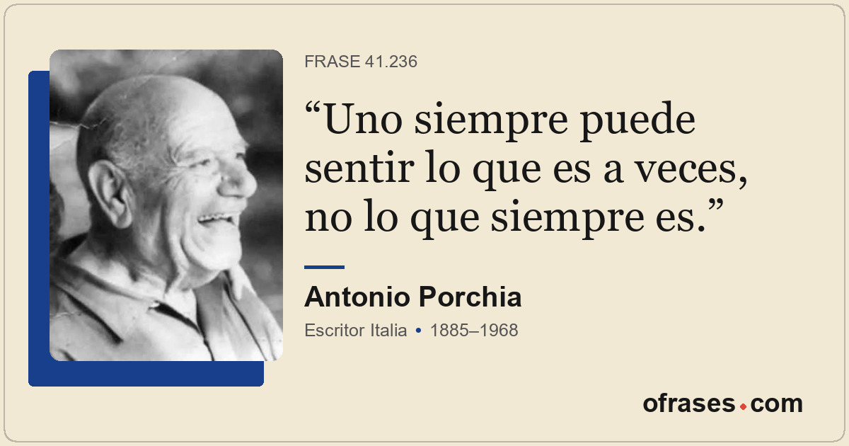 Uno siempre puede sentir lo que es a veces, no lo que siempre es.