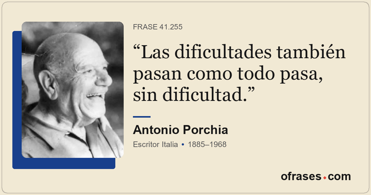 Las dificultades también pasan como todo pasa, sin dificultad.