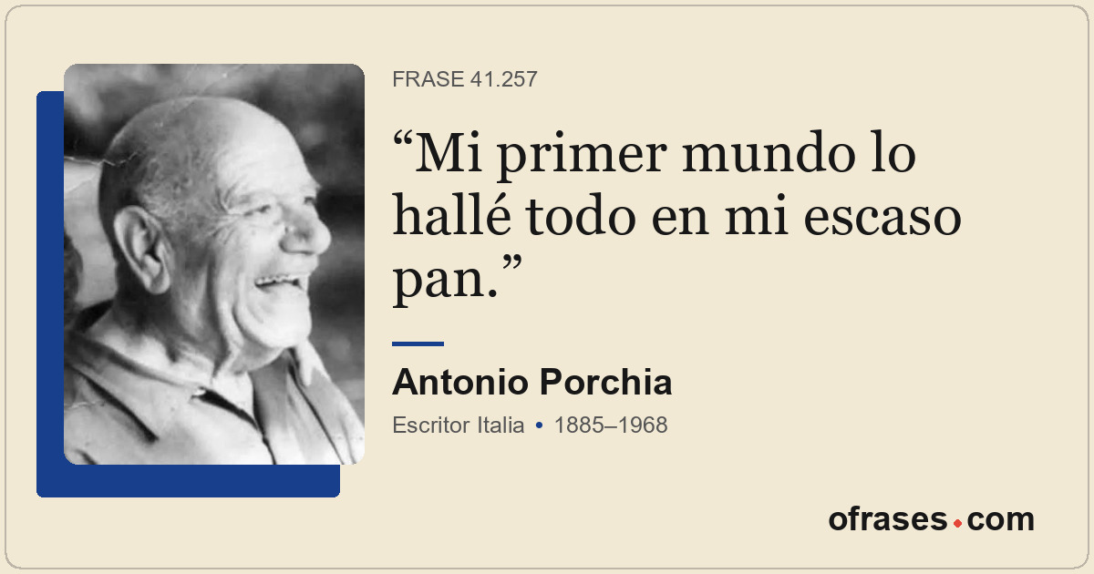 Mi primer mundo lo hallé todo en mi escaso pan.