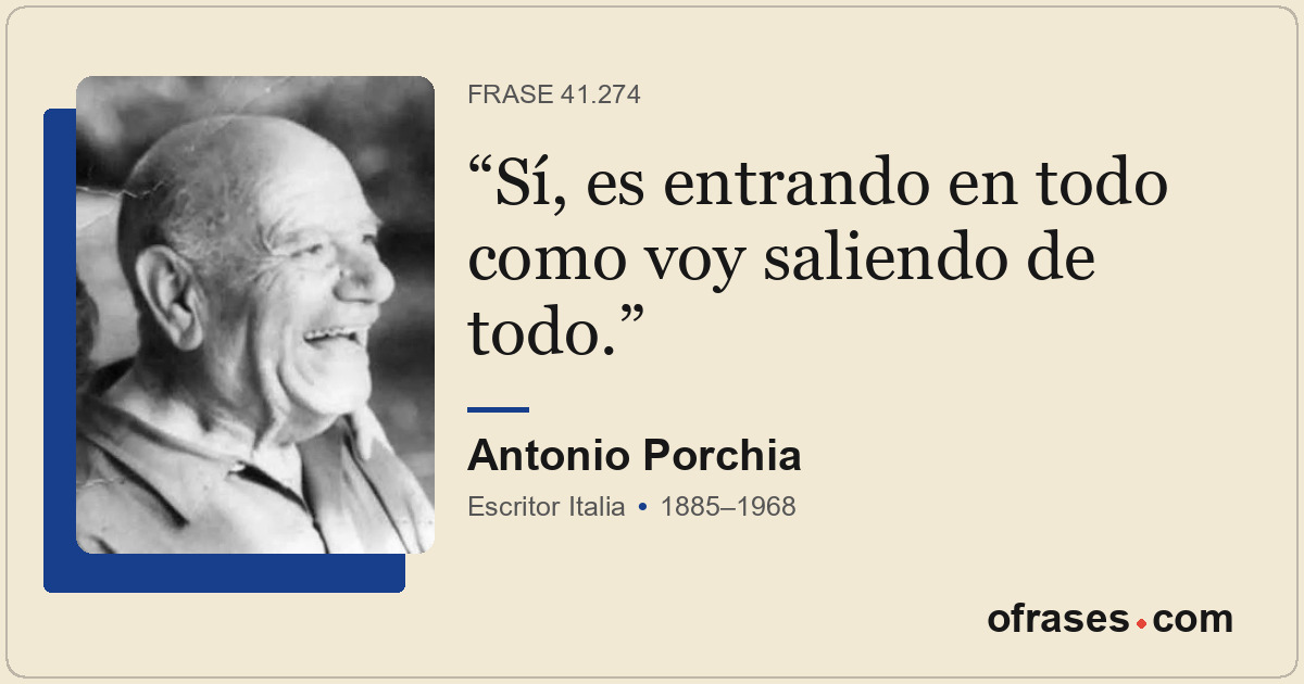 Sí, es entrando en todo como voy saliendo de todo.
